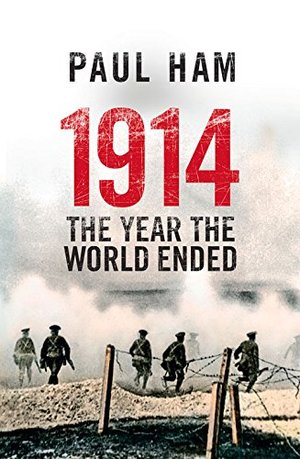 1914: The Year the World Ended 1914: The Year the World Ended