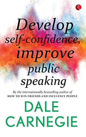 Develop Self-Confidence, Improve Public Speaking Develop Self-Confidence, Improve Public Speaking