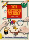 101 Physics Tricks: Fun Experiments With Everyday Materials 101 Physics Tricks: Fun Experiments With Everyday Materials
