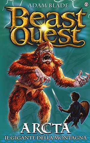 Arcta. Il gigante della montagna. Beast Quest: 3 Arcta. Il gigante della montagna. Beast Quest: 3