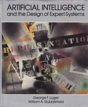 Artificial Intelligence and the Design of Expert Systems (The Benjamin/Cummings series in artificial intelligence) Artificial Intelligence and the Design of Expert Systems (The Benjamin/Cummings series in artificial intelligence)