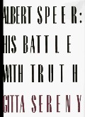 Albert Speer: His Battle With Truth Albert Speer: His Battle With Truth
