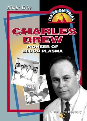 Charles Drew: Pioneer of Blood Plasma Charles Drew: Pioneer of Blood Plasma