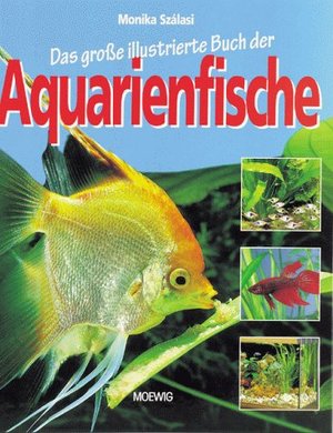 Das große illustrierte Buch der Aquarienfische Das große illustrierte Buch der Aquarienfische