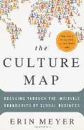 Culture Map: Breaking Through the Invisible Boundaries of Global Business, The Culture Map: Breaking Through the Invisible Boundaries of Global Business, The