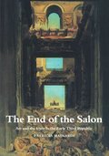 End of the Salon: Art and the State in the Early Third Republic (Cambridge New Art History & Criticism S), The End of the Salon: Art and the State in the Early Third Republic (Cambridge New Art History & Criticism S), The