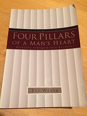 Four Pillars of a Man's Heart - Bringing Strenght Into Balance Four Pillars of a Man's Heart - Bringing Strenght Into Balance