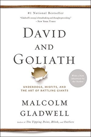 David and Goliath: Underdogs, Misfits, and the Art of Battling Giants David and Goliath: Underdogs, Misfits, and the Art of Battling Giants