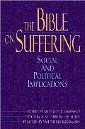 Bible on Suffering: Social and Political Implications, The Bible on Suffering: Social and Political Implications, The