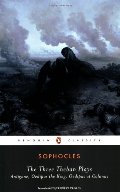 Three Theban Plays: Antigone; Oedipus the King; Oedipus at Colonus, The Three Theban Plays: Antigone; Oedipus the King; Oedipus at Colonus, The