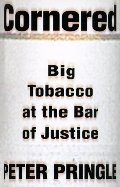 Cornered: Big Tobacco At the Bar of Justice Cornered: Big Tobacco At the Bar of Justice