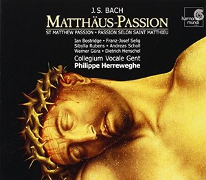 Bach: St Matthew Passion (Matthäus-Passion BWV 244) /Herreweghe Bach: St Matthew Passion (Matthäus-Passion BWV 244) /Herreweghe