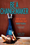 Be a Changemaker: How to Start Something That Matters Be a Changemaker: How to Start Something That Matters