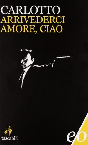 Arrivederci amore, ciao Arrivederci amore, ciao