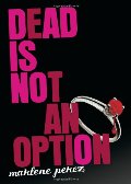 Dead Is Not An Option Dead Is Not An Option
