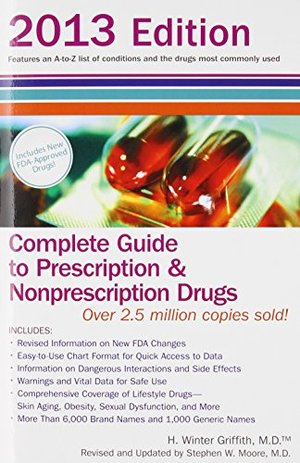 Complete Guide to Prescription and Nonprescription Drugs 2013 Complete Guide to Prescription and Nonprescription Drugs 2013