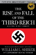 Rise and Fall of the Third Reich: A History of Nazi Germany, The Rise and Fall of the Third Reich: A History of Nazi Germany, The