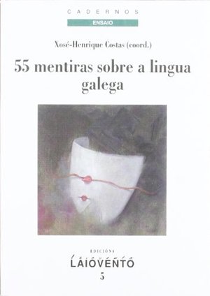 55 mentiras sobre a lingua galega 55 mentiras sobre a lingua galega