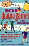 101 Drama Games for Children: Fun and Learning with Acting and Make-Believe (SmartFun Activity Books) 101 Drama Games for Children: Fun and Learning with Acting and Make-Believe (SmartFun Activity Books)