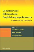 Common Core, Bilingual and English Language Learners: A Resource for Educators Common Core, Bilingual and English Language Learners: A Resource for Educators