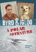 Byrd & Igloo: A Polar Adventure Byrd & Igloo: A Polar Adventure
