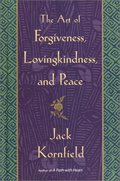 Art of Forgiveness, Lovingkindness, and Peace, The Art of Forgiveness, Lovingkindness, and Peace, The