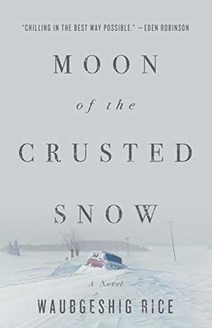 Moon of the Crusted Snow: A Novel Moon of the Crusted Snow: A Novel