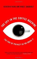 Spy In The Coffee Machine: The End of Privacy as We Know it, The Spy In The Coffee Machine: The End of Privacy as We Know it, The