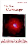 New Cosmology: Demise of Big Bang Cosmology-The Nature of Gravitation-Evolution and Reincarnation-Cosmic Purpose and Destiny, The New Cosmology: Demise of Big Bang Cosmology-The Nature of Gravitation-Evolution and Reincarnation-Cosmic Purpose and Destiny, The