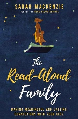 Read-Aloud Family: Making Meaningful and Lasting Connections with Your Kids, The Read-Aloud Family: Making Meaningful and Lasting Connections with Your Kids, The