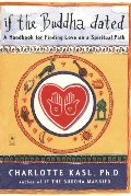 If the Buddha Dated: A Handbook for Finding Love on a Spiritual Path If the Buddha Dated: A Handbook for Finding Love on a Spiritual Path