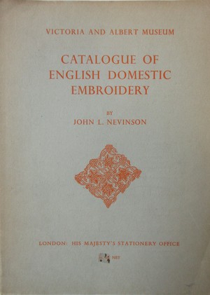 Catalogue of English Domestic Embroidery of the Sixteenth and Seventeenth Centuries Catalogue of English Domestic Embroidery of the Sixteenth and Seventeenth Centuries