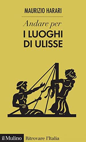 Andare per i luoghi di Ulisse Andare per i luoghi di Ulisse