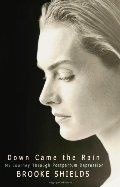 Down Came the Rain: My Journey Through Postpartum Depression Down Came the Rain: My Journey Through Postpartum Depression
