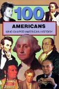 100 Americans Who Shaped American History (100 Series) 100 Americans Who Shaped American History (100 Series)