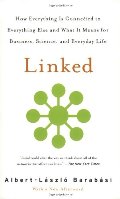Linked: How Everything Is Connected to Everything Else and What It Means for Business, Science, and Everyday Life Linked: How Everything Is Connected to Everything Else and What It Means for Business, Science, and Everyday Life
