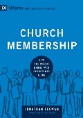 Church Membership: How the World Knows Who Represents Jesus (9Marks: Building Healthy Churches) Church Membership: How the World Knows Who Represents Jesus (9Marks: Building Healthy Churches)