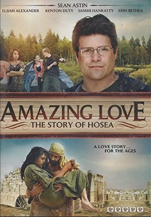 Amazing Love: The Story Of Hosea Amazing Love: The Story Of Hosea