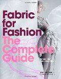 Fabric for Fashion: The Complete Guide: Natural and Man-made Fibres Fabric for Fashion: The Complete Guide: Natural and Man-made Fibres