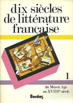 Dix Siecles de Litterature Francaise Dix Siecles de Litterature Francaise