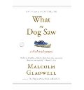 What The Dog Saw: And Other Adventures What The Dog Saw: And Other Adventures