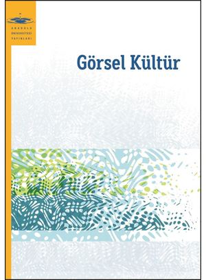 Anadolu Üniversitesi: Görsel Kültür Anadolu Üniversitesi: Görsel Kültür