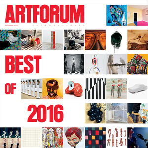 ARTFORUM, issue DECEMBER 2016, VOL. 55, NO. 4 ARTFORUM, issue DECEMBER 2016, VOL. 55, NO. 4