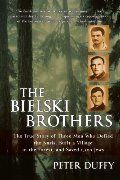 Bielski brothers : the true story of three men who defied the Nazis, built a village in the forest, and saved 1,200 Jews Bielski brothers : the true story of three men who defied the Nazis, built a village in the forest, and saved 1,200 Jews