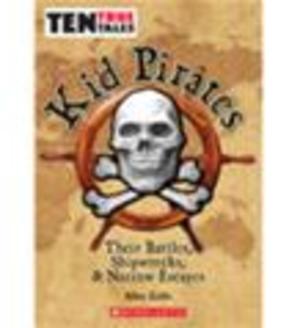 Kid Pirates: Their Battles, Shipwrecks, & Narrow Escapes Kid Pirates: Their Battles, Shipwrecks, & Narrow Escapes