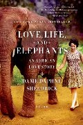 Love, Life, and Elephants: An African Love Story Love, Life, and Elephants: An African Love Story