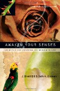 Awaken Your Senses: Exercises for Exploring the Wonder of God Awaken Your Senses: Exercises for Exploring the Wonder of God
