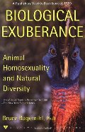 Biological Exuberance: Animal Homosexuality and Natural Diversity Biological Exuberance: Animal Homosexuality and Natural Diversity