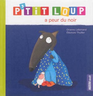 P'TIT LOUP A PEUR DU NOIR P'TIT LOUP A PEUR DU NOIR