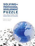 Solving the Professional Development Puzzle: 101 Solutions for Career and Life Planning Solving the Professional Development Puzzle: 101 Solutions for Career and Life Planning